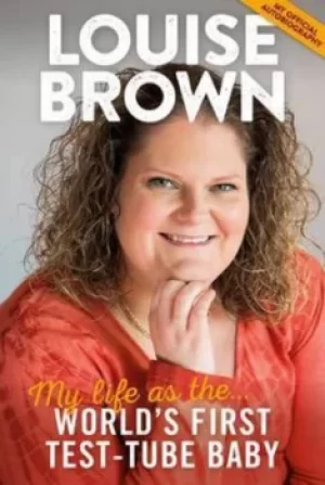 Image of My life as the worlds first test-tube baby by Louise J. Brown