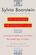 Image of pay attention for goodness sake the buddhist path of kindness
