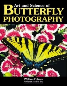 Image of The Art and Science of Butterfly Photography by William Folsom Paperback