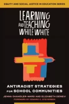 Image of Learning and Teaching While White : Antiracist Strategies for School Communities