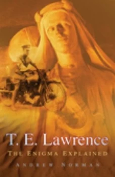 Image of T.E. Lawrence by Andrew Norman Hardback