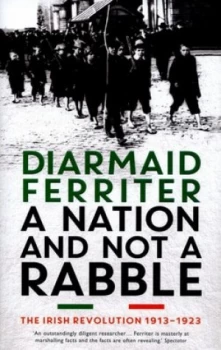 Image of A Nation and Not a Rabble by Diarmaid Ferriter Hardback