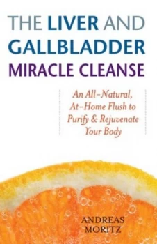 Image of The Liver and Gallbladder Miracle Cleanse by Andreas Moritz Paperback