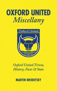 Image of Oxford United Miscellany by Martin Brodetsky Hardback