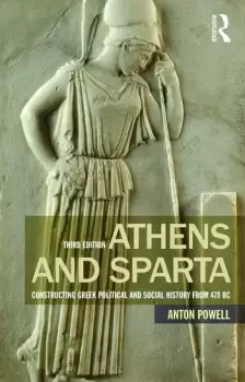 Image of Athens and SpartaConstructing Greek Political and Social History from 478 BC