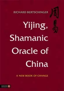 Image of Yijing, Shamanic Oracle of China : A New Book of Change