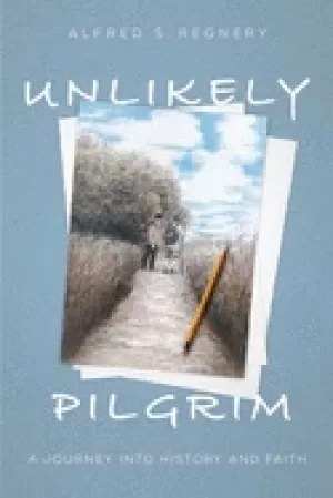 Image of unlikely pilgrim a journey into history and faith
