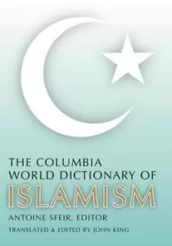 Image of The Columbia World Dictionary of Islamism by Antoine Sfeir