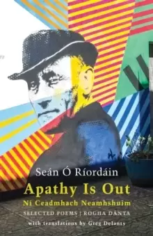 Image of Apathy Is Out: Selected Poems : Ni ceadmhach neamhshuim: Rogha Danta