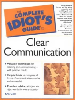 Image of The Complete Idiots Guide to Clear Communication by Kris Cole Paperback