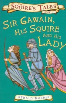 Image of Sir Gawain His Squire and His Lady by Gerald Morris Paperback
