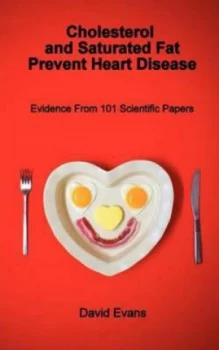 Image of Cholesterol and Saturated Fat Prevent Heart Disease by David Evans Paperback