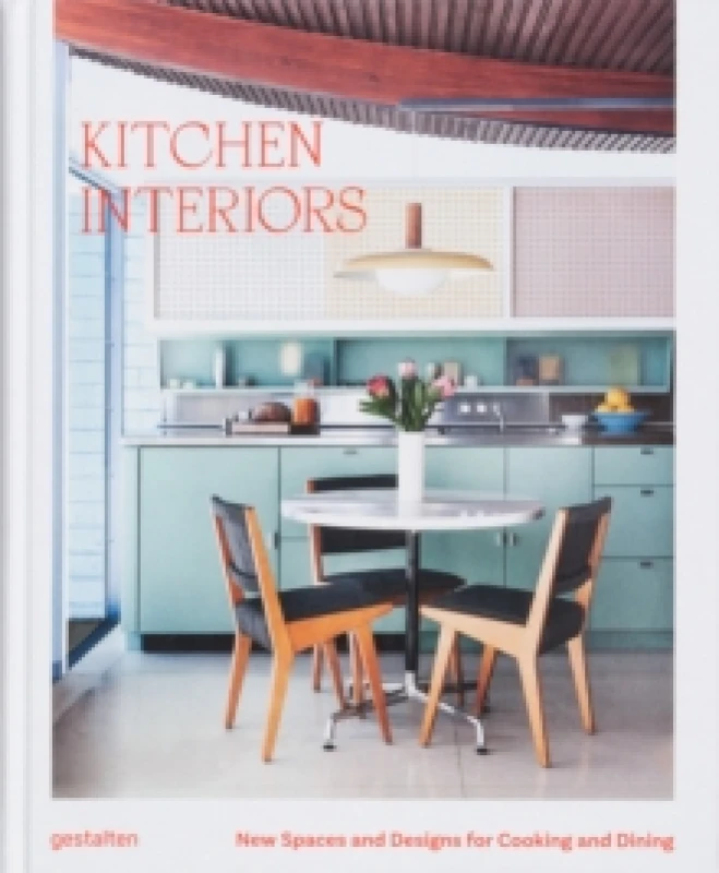 Image of Kitchen Interiors : New Designs and Interior for Cooking and Dining Hardback