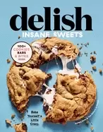 Image of delish insane sweets bake yourself a little crazy 100 cookies bars bites an
