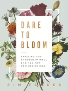 Image of Dare to Bloom : Trusting God Through Painful Endings and New Beginnings