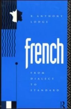 Image of French from Dialect to Standard by R. Anthony Lodge Paperback