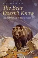 Image of bear doesnt know life and wonder in bear country
