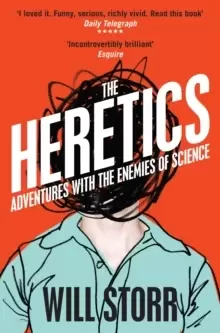 Image of The Heretics : Adventures with the Enemies of Science