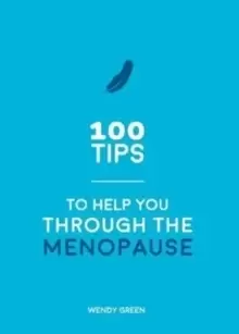 Image of 100 Tips to Help You Through the Menopause : Practical Advice for Every Body