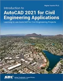 Image of Introduction to AutoCAD 2021 for Civil Engineering Applications : Learning to use AutoCAD for Civil Engineering Projects