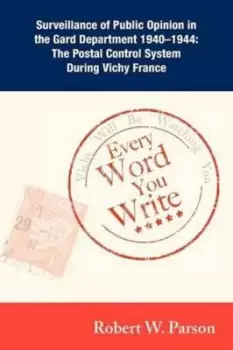 Image of Every Word You Write Vichy Will Be Watching You by Robert W. Parson