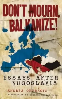 Image of Dont mourn Balkanize by Andrej Grubacic