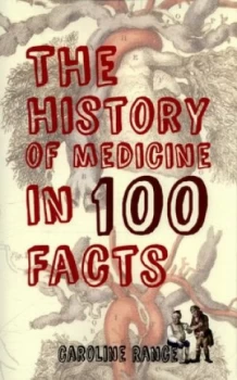 Image of The History of Medicine in 100 Facts by Caroline Rance Paperback