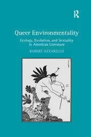 Image of Queer Environmentality Ecology Evolution and Sexuality in American Literature