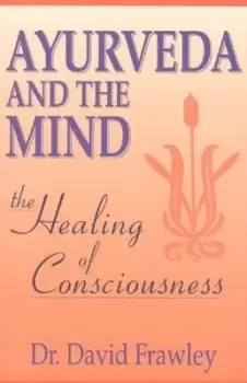 Image of Ayurveda and the mind by David Frawley