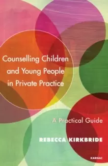 Image of Counselling Children and Young People in Private Practice : A Practical Guide
