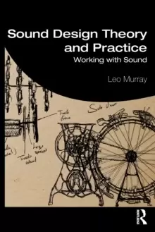Image of Sound Design Theory and Practice : Working with Sound