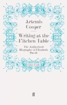 Image of Writing at the Kitchen Table : The Authorized Biography of Elizabeth David
