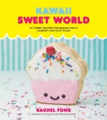 Image of Kawaii Sweet World : 75 Cute, Colorful Confections