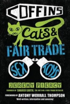 Image of Coffins Cats and Fair Trade Sex Toys by Jeremy Piercy Book
