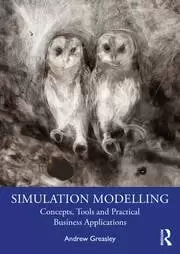 Image of Simulation Modelling Concepts Tools and Practical Business Applications