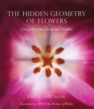 Image of The Hidden Geometry of Flowers by Keith Critchlow Paperback