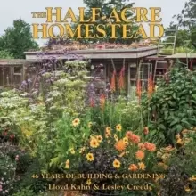 Image of The Half-Acre Homestead : 46 Years of Building and Gardening