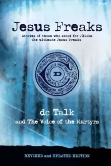 Image of Jesus Freaks : Stories of Those Who Stood for Jesus, the Ultimate Jesus Freaks
