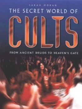 Image of The Secret World of Cults by Sarah Moran Hardback
