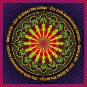 image of Live at Under the Bridge The 45th Anniversary Concert by Curved Air CD Album