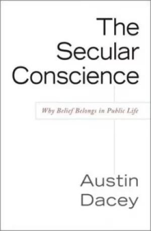Image of The secular conscience by Austin Dacey
