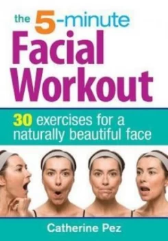 Image of The 5-minute facial workout by Catherine Pez