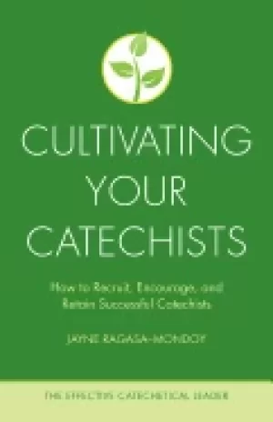 Image of cultivating your catechists how to recruit encourage and retain successful