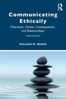 Image of Communicating Ethically : Character, Duties, Consequences, and Relationships
