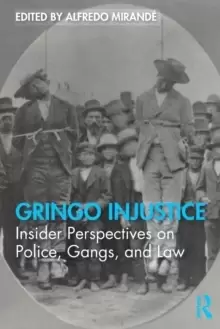 Image of Gringo Injustice : Insider Perspectives on Police, Gangs, and Law