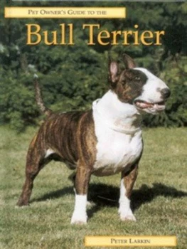 Image of Pet Owners Guide to the Bull Terrier by Peter Larkin Hardback
