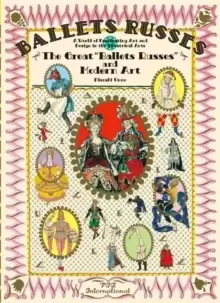 Image of The Great Ballets Russes and Modern Art : A World of Fascinating Art and Design in Theatrical Arts