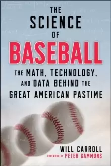 Image of The Science of Baseball : The Math, Technology, and Data Behind the Great American Pastime