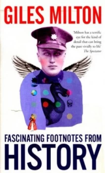 Image of Fascinating Footnotes from History by Giles Milton Hardback