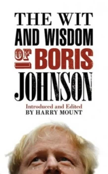 Image of The Wit and Wisdom of Boris Johnson by Harry Mount Hardback